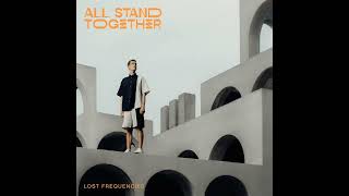 ALL STAND TOGETHER || NEW ALBUM (LOST FREQUENCIES)