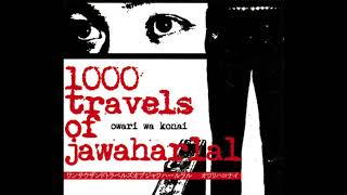 1000 Travels Of Jawaharlal – Owari Wa Konai