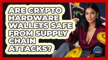 Are Crypto Hardware Wallets Safe From Supply Chain Attacks? - Crypto Trading Strategists