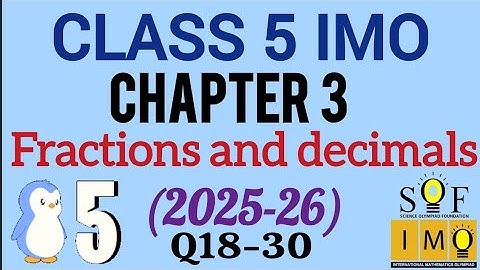 Class 5 IMO | Chapter 3 : Fractions & decimals | Fractions & decimals Q.19 to 30 | SOF IMO 25-26