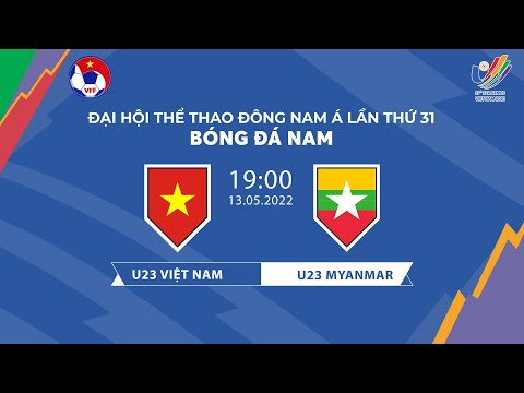 🔴Trực tiếp | U23 Việt Nam - U23 Myanmar | Bảng A SEA Games 31