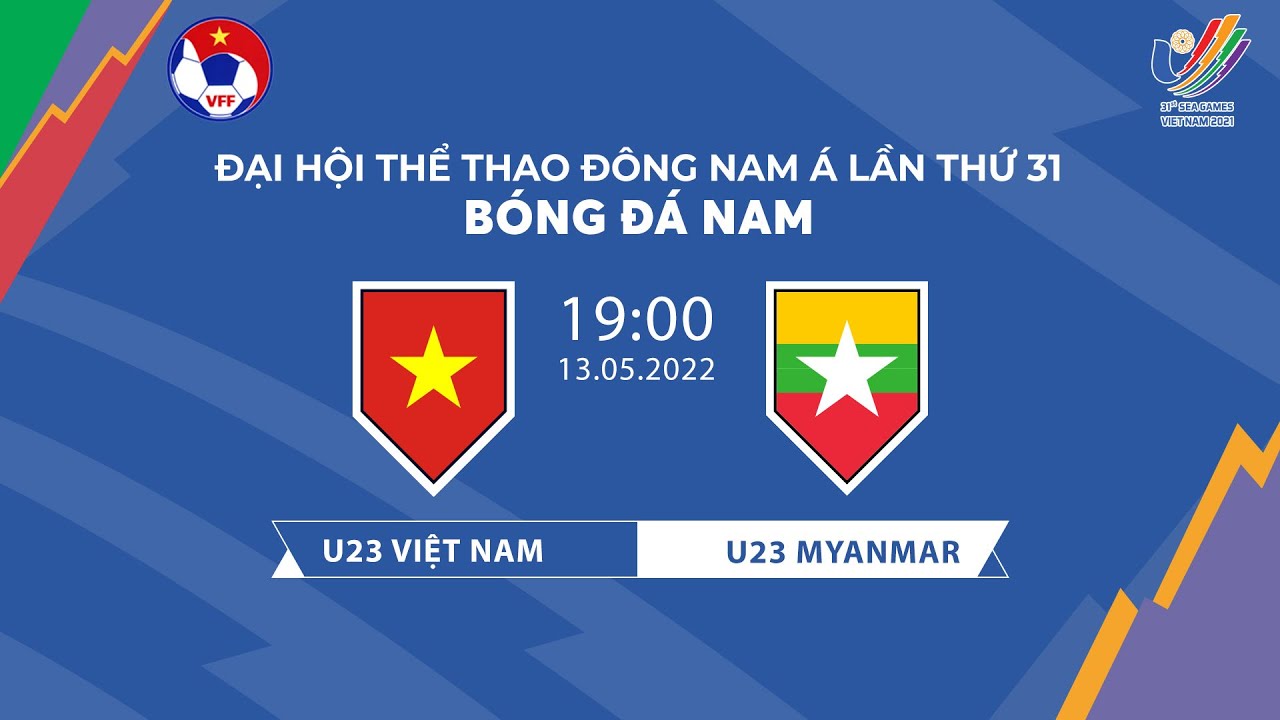 🔴Trực tiếp | U23 Việt Nam – U23 Myanmar | Bảng A SEA Games 31