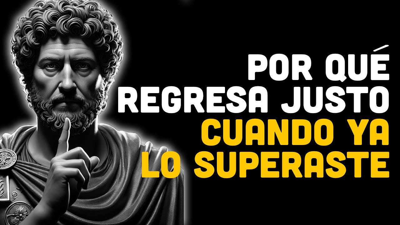 Por Qué Regresa Justo Cuando Ya Lo Superaste | ESTOICISMO