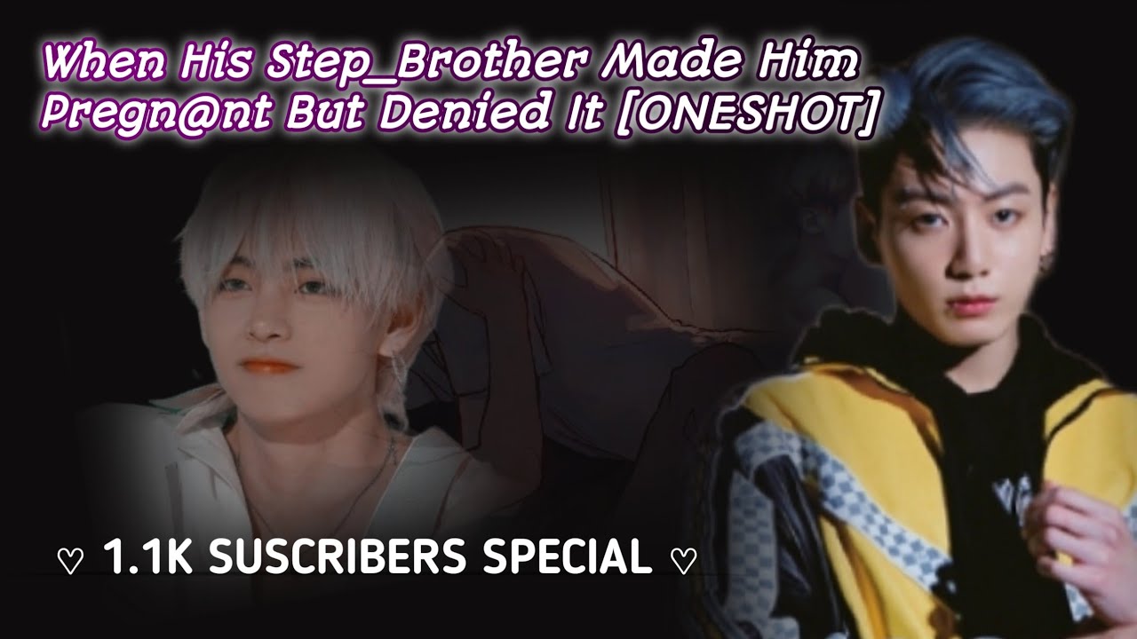 ||ONESHOT|| "When His Step_Brother Made Him Pregn@nt But Denied To Accept It" 