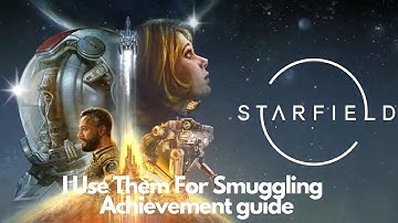 Starfield - I use them for smuggling achievement guide