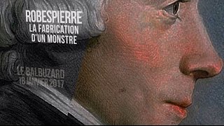 Robespierre. La fabrication d’un monstre