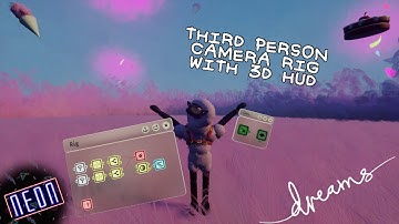 Dreams PS4 | 3D Hud + TP Camera Rig | MFGFS