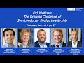 Webinar: The Growing Challenge of Semiconductor Design Leadership