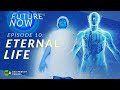 Chasing immortality | The Future is Now