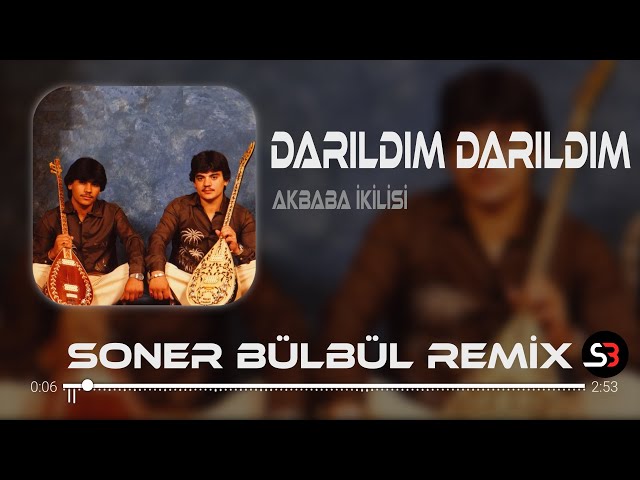 Akbaba İkilisi - Darıldım Darıldım Ben Sana Canım | Soner Bülbül Remix | Elektro Saz Remix class=