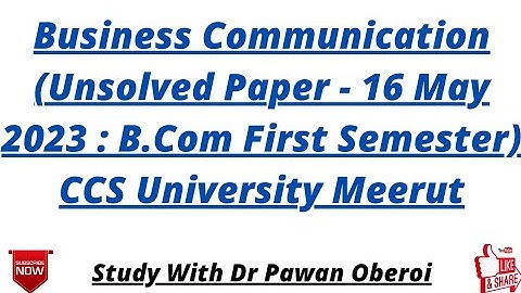 Business Communication (Unsolved Paper - 16 May 2023 : B.Com First Semester) CCS University Meerut
