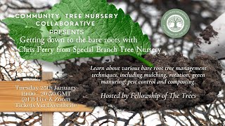 Community Tree Nursery Collaborative (CTNC) Ep 2 - Getting Down To The Bare Roots With Chris Perry