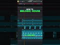 #melodichouse How to make Melodic House