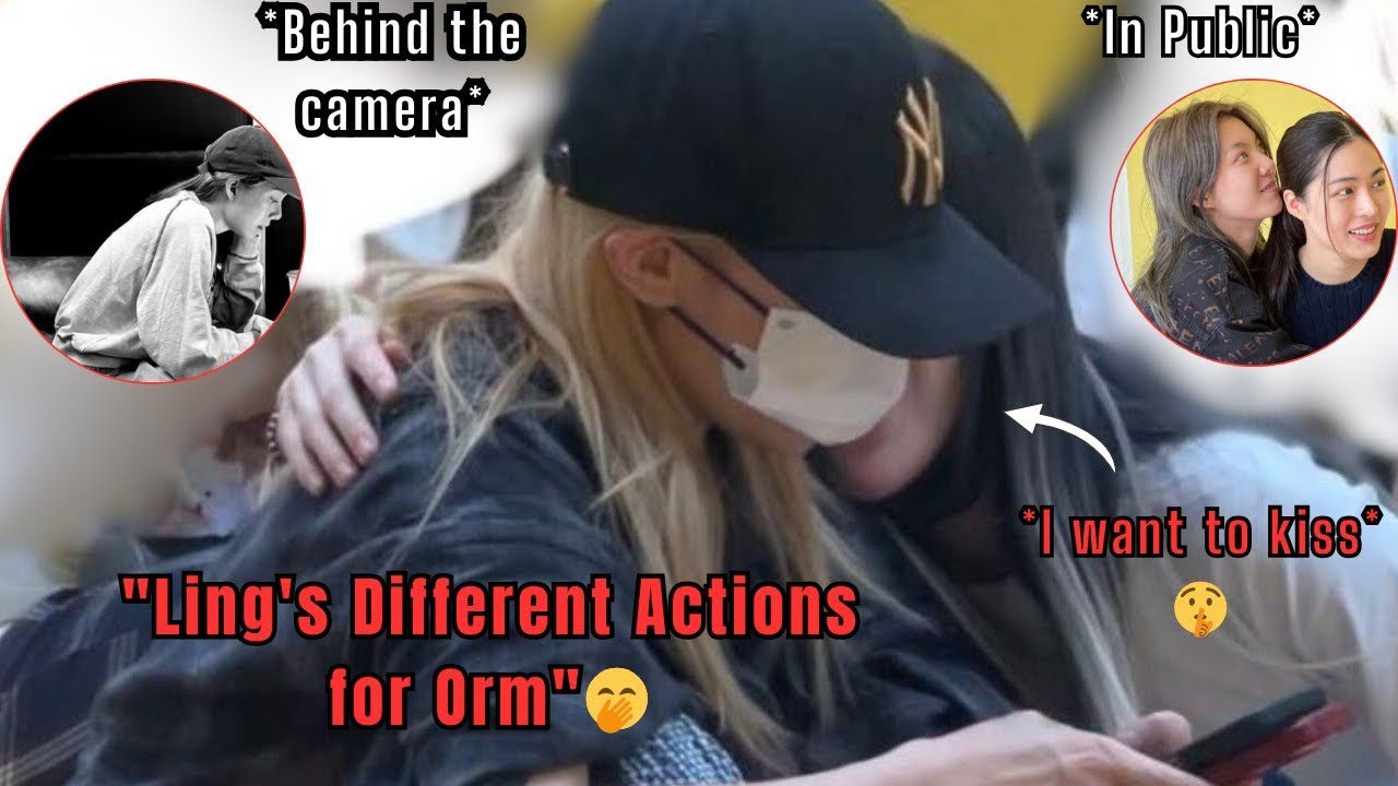 (LingOrm) Ling's Differences Kisses! Their Behind The Scences Videos Clips Revealed