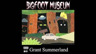 Grant Summerland - Bigfoot Museum (Full Album 2020)