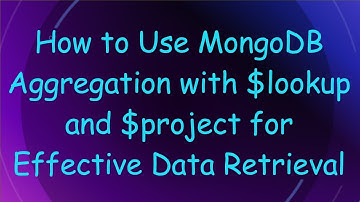How to Use MongoDB Aggregation with $lookup and $project for Effective Data Retrieval