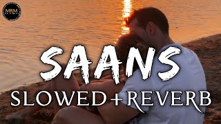 SAANS [SLOWED REVERB] | Gaurav Upadhyay,Vikram Pannu | MRM ORIGINAL #romanticsong