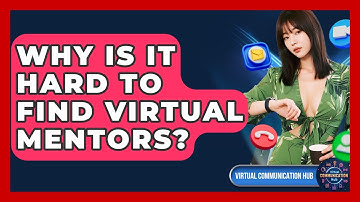 Why Is It Hard To Find Virtual Mentors? - Virtual Communication Hub