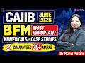 CAIIB June 2026 | BFM Most Important Numericals + Case Studies | Guaranteed 30+ Marks | Manvi Ma'am
