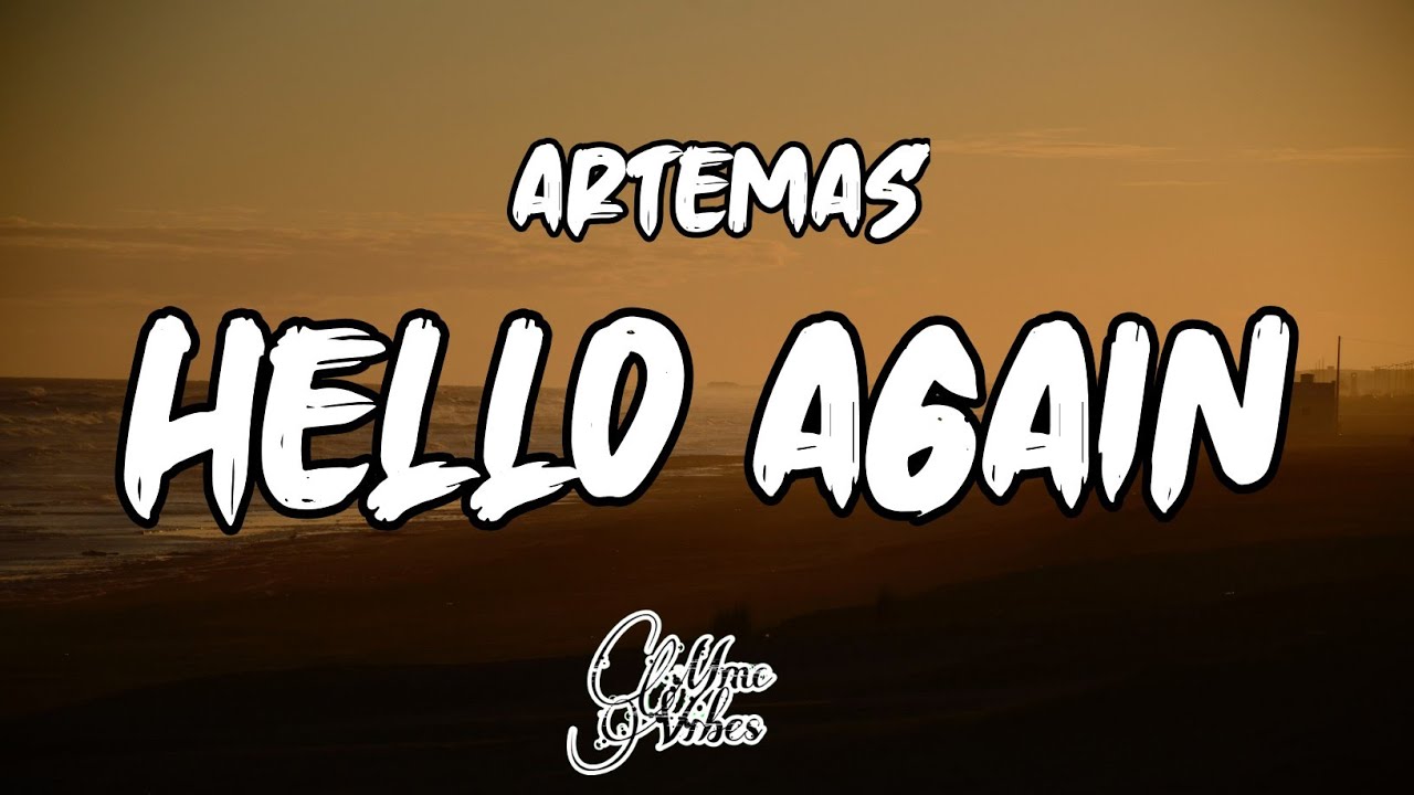 Hello Again Text Artemas - Hello Again (Lyrics) - YouTube