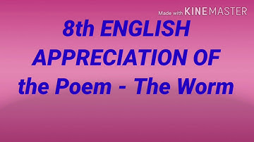 8th English Appreciation of the poem -The Worm
