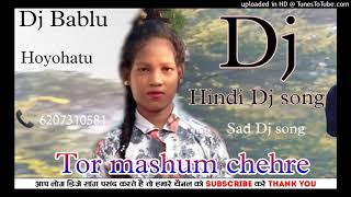 Tor mashum chehre | Bewafa dj song | Hindi Dj song 2021 22 | Dj Bablu Hoyohatu | Sad song