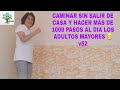¿Cómo CAMINAR SIN SALIR de CASA y HACER MAS de 1000 PASOS las PERSONAS ADULTAS MAYORES?/RUTINA
