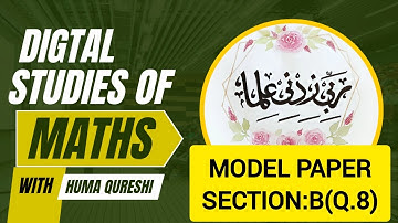 MATHEMATICS 9TH SOLUTION OF MODEL PAPER (NEW)SECTION:B Q #8