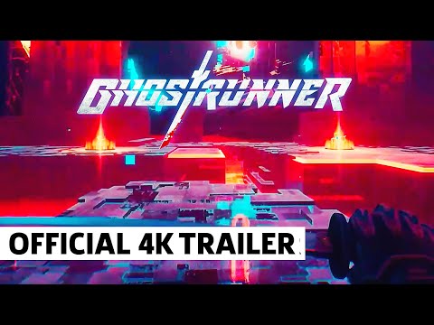 GHOSTRUNNER | Official 4K Gameplay Trailer