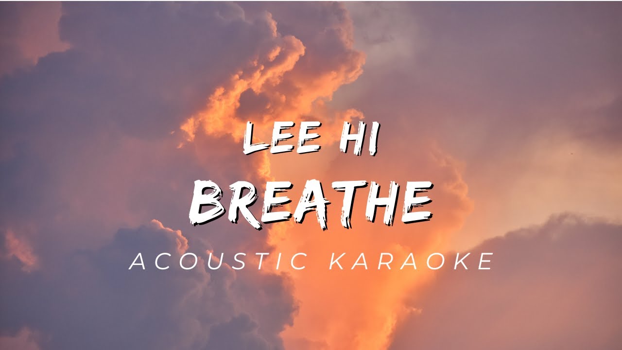 Lee Hi - Breathe (Acoustic Karaoke) with Lyrics Lee Hi - Breathe (Acoustic Karaoke) with Lyrics