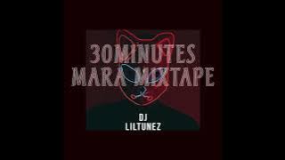30 Minutes Mara Mixtape With Liltunez