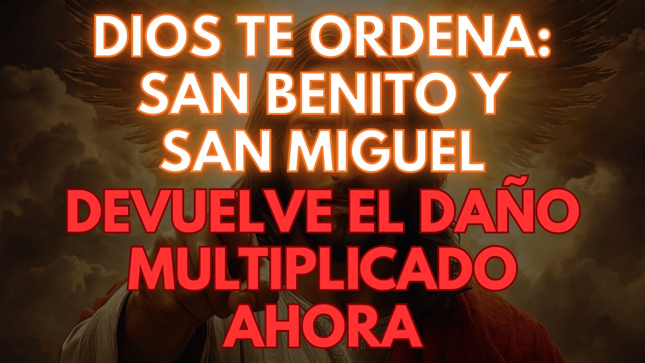 Hoy, 19 Febrero - Dios Te Ordena: San Benito Y San Miguel Devuelve El Daño Multiplicado Ahora