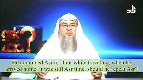 Pray Asr again when reached home when he already combined dhuhr & Asr while traveling?-Assimalhakeem