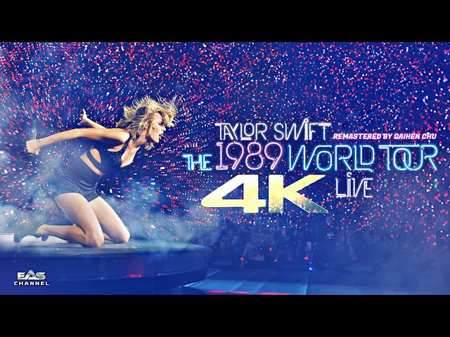 [FULL • 4K] Taylor Swift • The 1989 World Tour Live (Remastered) • EAS Channel class=