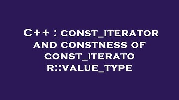 C++ : const_iterator and constness of const_iterator::value_type