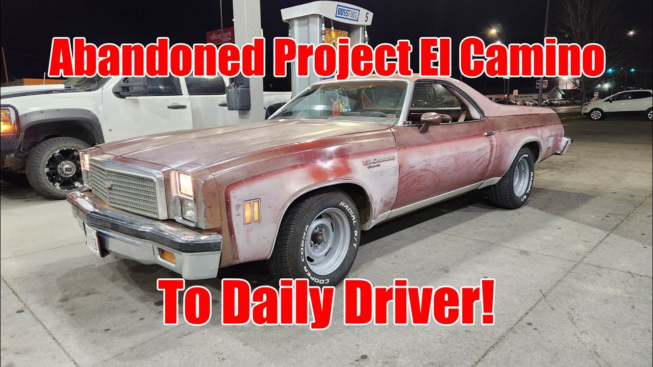 We take an ABANDONED project 1976 El Camino and turn into our daily driver!