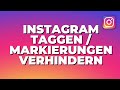 Verhindern dass ich auf Instagram Markiert werde [2022]