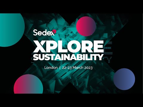 Sedex London Conference:  Xplore Sustainability 2023 - video from Sedex