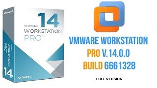 How to Install VMware Workstation 14 Pro