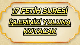 Feti̇h Suresi̇ 17 Tekrar - İşleri̇ni̇zi̇ Yoluna Koyacak