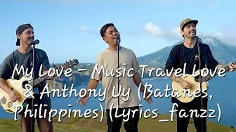 My Love - Music Travel Love & Anthony Uy (Batanes, Philippines) (Lyrics_fanzz) My Love - Music Travel Love & Anthony Uy (Batanes, Philippines) (Lyrics_fanzz)