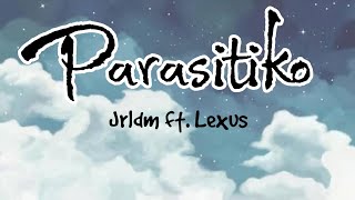 Parasitiko Lyrics- JRLDM ft. Lexus