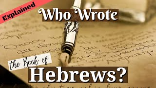 Who Wrote the Book of Hebrews?