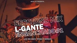 ENGACHANDO L-GANTE MiX 2021 SESSIONS | Los Mejores Temas y Remixs | AGUSDJ!