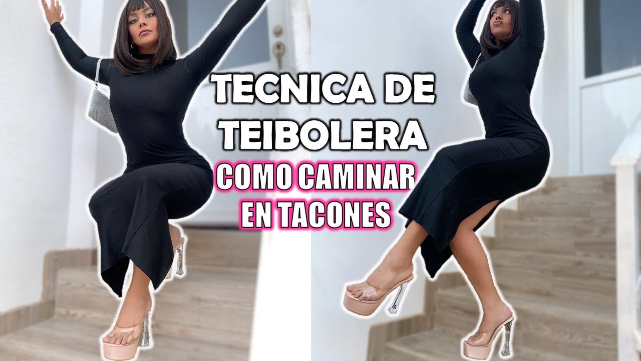 TECNICA TEIBOLERA PARA CAMINAR EN TACONES SIN CANSARTE - YouTube