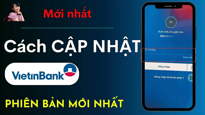 Cách CẬP NHẬT VIETINBANK IPAY PHIÊN BẢN MỚI NHẤT.TÍNH DƯƠNG TV