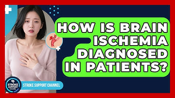 How Is Brain Ischemia Diagnosed in Patients? | Stroke Support Channel