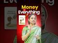 Earning money should be your priority | You are nothing without money | Rama Madam