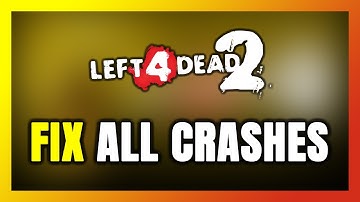 FIX Left 4 Dead 2 Crashing, Freezing, Not Launching, Stuck & Black Screen