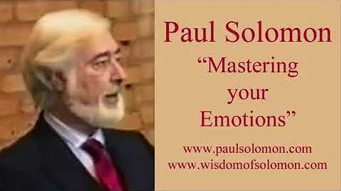 Paul Solomon: "Mastering your Emotions"